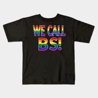 We Call BS LGBT Pride Rainbow Kids T-Shirt